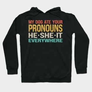 My Dog Ate Your Pronouns He She It Everywhere Hoodie